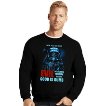 Load image into Gallery viewer, Secret_Shirts Crewneck Sweater, Unisex / Small / Black Because Good Is Dumb
