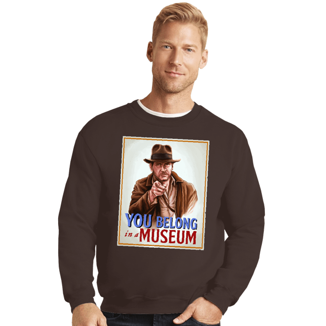 Secret_Shirts Crewneck Sweater, Unisex / Small / Dark Chocolate You Belong In A Museum!