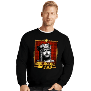 Daily_Deal_Shirts Crewneck Sweater, Unisex / Small / Black You Make Me Sad