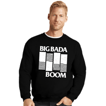 Load image into Gallery viewer, Daily_Deal_Shirts Crewneck Sweater, Unisex / Small / Black Big Bada Boom
