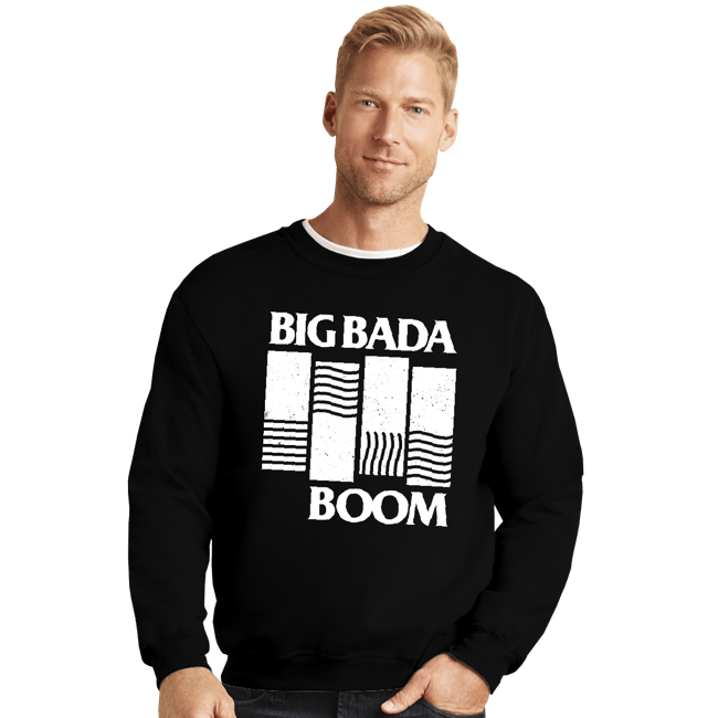 Daily_Deal_Shirts Crewneck Sweater, Unisex / Small / Black Big Bada Boom