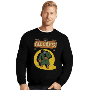 Shirts Crewneck Sweater, Unisex / Small / Black ALL CAPS!