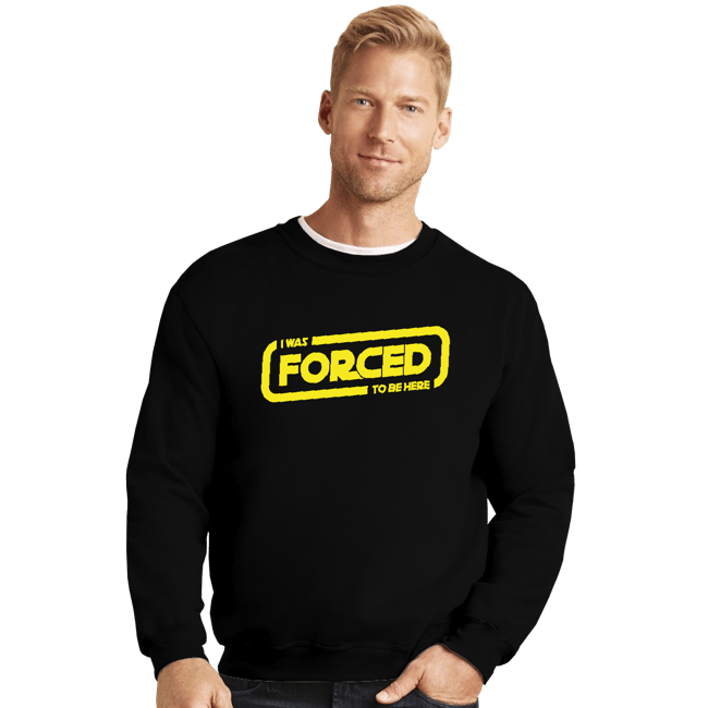 Secret_Shirts Crewneck Sweater, Unisex / Small / Black Forced To Be Here