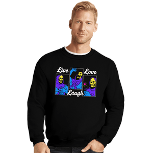 Daily_Deal_Shirts Crewneck Sweater, Unisex / Small / Black Live Laugh Love Skeletor