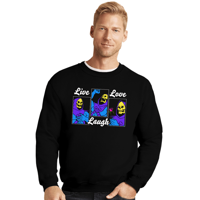 Daily_Deal_Shirts Crewneck Sweater, Unisex / Small / Black Live Laugh Love Skeletor