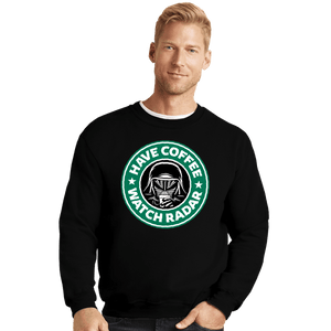 Secret_Shirts Crewneck Sweater, Unisex / Small / Black Have Coffee - Watch Radar