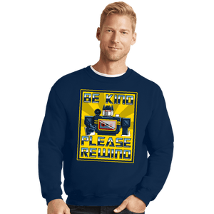 Daily_Deal_Shirts Crewneck Sweater, Unisex / Small / Navy Be Kind Please Rewind