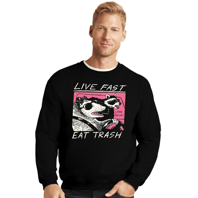 Shirts Crewneck Sweater, Unisex / Small / Black Live Fast! Eat Trash!