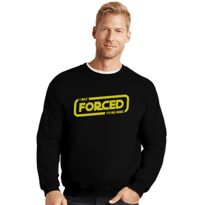 Secret_Shirts Crewneck Sweater, Unisex / Small / Black Forced Here