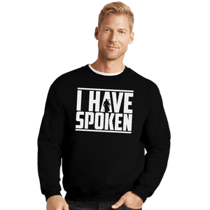 Shirts Crewneck Sweater, Unisex / Small / Black I Have Spoken