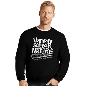 Shirts Crewneck Sweater, Unisex / Small / Black Vampire Slayer By Nature