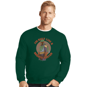 Shirts Crewneck Sweater, Unisex / Small / Forest Built Like A Bounty Hunter