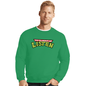 Daily_Deal_Shirts Crewneck Sweater, Unisex / Small / Irish Green Stop Collaborate And Listen