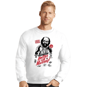 Secret_Shirts Crewneck Sweater, Unisex / Small / White Better Call Murray