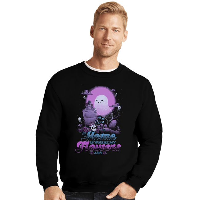 Secret_Shirts Crewneck Sweater, Unisex / Small / Black Home Is Where My Flowers Are