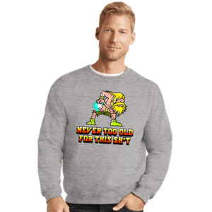 Daily_Deal_Shirts Crewneck Sweater, Unisex / Small / Sports Grey Never Too Old