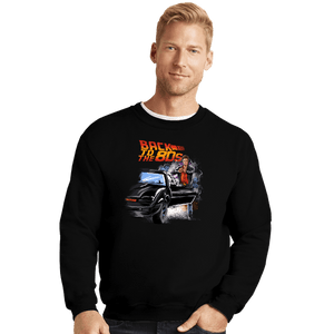 Daily_Deal_Shirts Crewneck Sweater, Unisex / Small / Black Back To The 80s