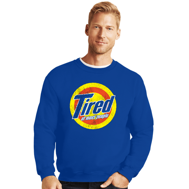 Shirts Crewneck Sweater, Unisex / Small / Royal Blue Tired Of Most People