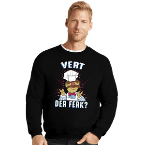 Daily_Deal_Shirts Crewneck Sweater, Unisex / Small / Black Vert Der Ferk?