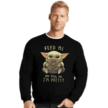 Load image into Gallery viewer, Shirts Crewneck Sweater, Unisex / Small / Black Feed Me And Tell Me I&#39;m Pretty
