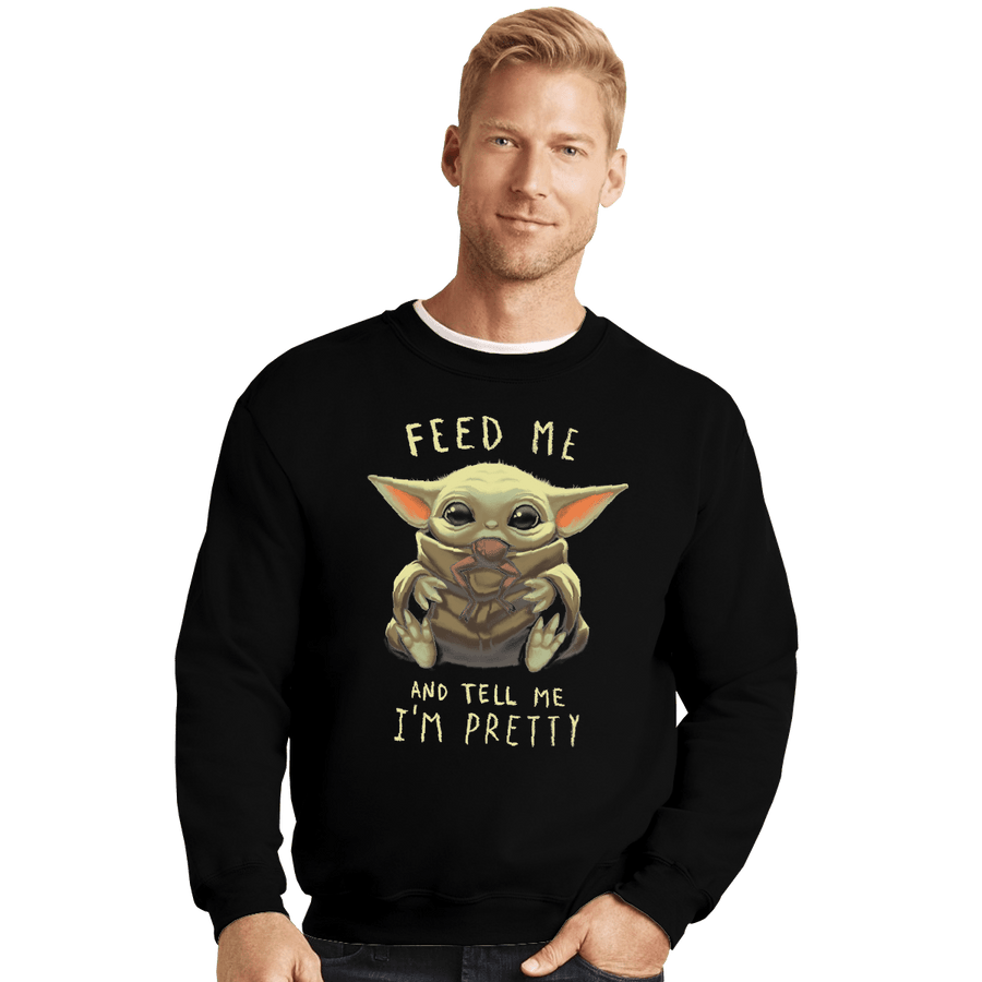 Shirts Crewneck Sweater, Unisex / Small / Black Feed Me And Tell Me I'm Pretty