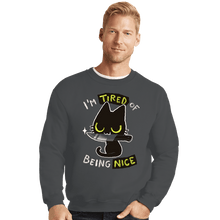 Load image into Gallery viewer, Secret_Shirts Crewneck Sweater, Unisex / Small / Charcoal I&#39;m Tired Of Being Nice
