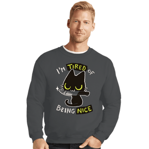 Secret_Shirts Crewneck Sweater, Unisex / Small / Charcoal I'm Tired Of Being Nice