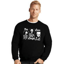 Load image into Gallery viewer, Secret_Shirts Crewneck Sweater, Unisex / Small / Black Die Laugh Love

