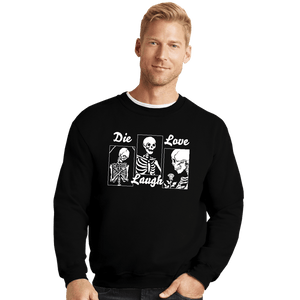 Secret_Shirts Crewneck Sweater, Unisex / Small / Black Die Laugh Love