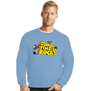 Daily_Deal_Shirts Crewneck Sweater, Unisex / Small / Powder Blue No Wrong Time To Rock!