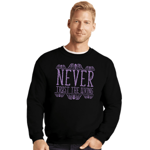 Secret_Shirts Crewneck Sweater, Unisex / Small / Black Never Trust
