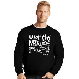 Shirts Crewneck Sweater, Unisex / Small / Black Worthy By Nature