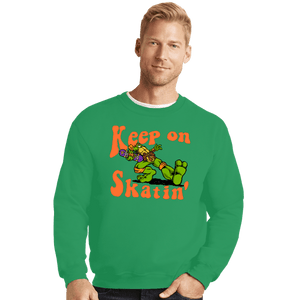 Daily_Deal_Shirts Crewneck Sweater, Unisex / Small / Irish Green Keep On Skatin'