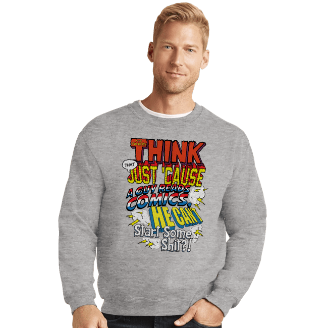 Daily_Deal_Shirts Crewneck Sweater, Unisex / Small / Sports Grey Just Cause A Guy Reads Comics