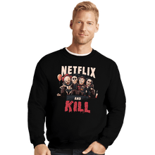 Load image into Gallery viewer, Shirts Crewneck Sweater, Unisex / Small / Black Netflix And Kill
