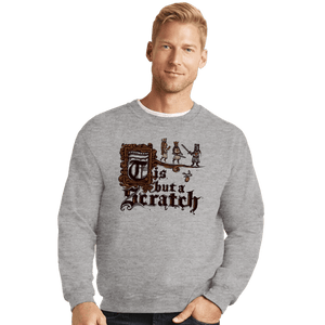Daily_Deal_Shirts Crewneck Sweater, Unisex / Small / Sports Grey Tis But A Scratch