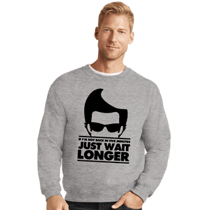 Secret_Shirts Crewneck Sweater, Unisex / Small / Sports Grey Just Wait Longer