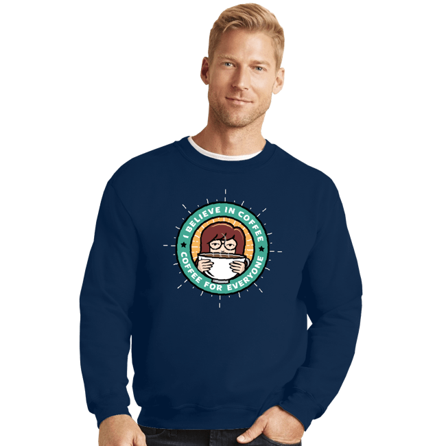 Daily_Deal_Shirts Crewneck Sweater, Unisex / Small / Navy Coffee For Everyone