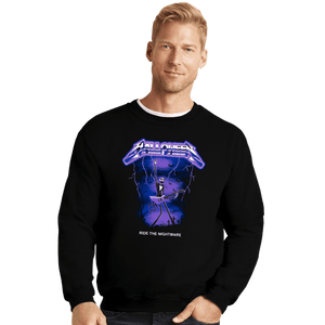 Daily_Deal_Shirts Crewneck Sweater, Unisex / Small / Black Ride The Nightmare