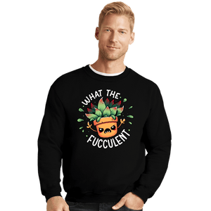 Daily_Deal_Shirts Crewneck Sweater, Unisex / Small / Black Raging Succulent
