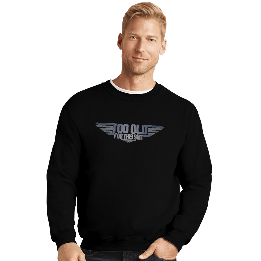 Shirts Crewneck Sweater, Unisex / Small / Black Too Old