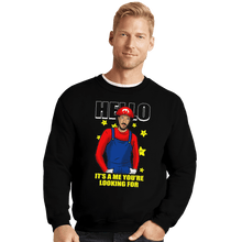 Load image into Gallery viewer, Shirts Crewneck Sweater, Unisex / Small / Black It&#39;s A Me You&#39;re Looking For
