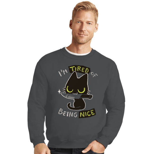 Shirts Crewneck Sweater, Unisex / Small / Charcoal Tired Of Being Nice