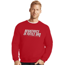 Load image into Gallery viewer, Secret_Shirts Crewneck Sweater, Unisex / Small / Red Resistance Is Futile Bro
