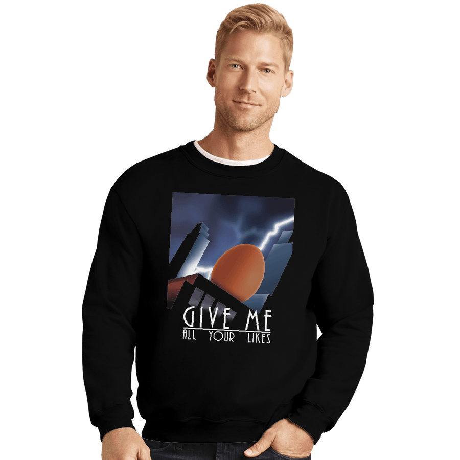 Shirts Crewneck Sweater, Unisex / Small / Black Give Me All Your Likes