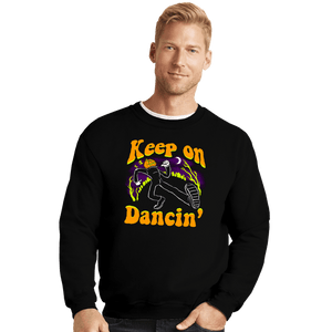 Secret_Shirts Crewneck Sweater, Unisex / Small / Black Keep On Dancin'