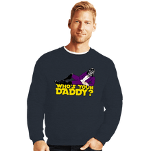 Load image into Gallery viewer, Daily_Deal_Shirts Crewneck Sweater, Unisex / Small / Dark Heather Who&#39;s Your Daddy
