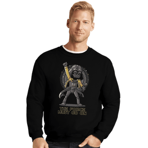 Shirts Crewneck Sweater, Unisex / Small / Black The Force Must Go On