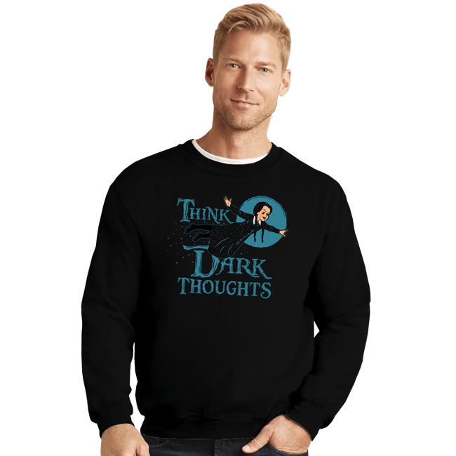 Shirts Crewneck Sweater, Unisex / Small / Black Think Dark Thoughts