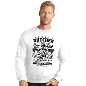 Daily_Deal_Shirts Crewneck Sweater, Unisex / Small / White Bounty Butcher